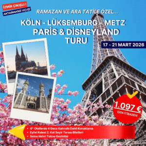 KÖLN-LÜKSEMBURG-METZ-PARİS-DİSNEYLAND TURU