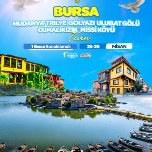 BURSA TURU(Bursa-Mudanya-Trilye-Gölyazı-Uluabat Gölü-Cumalıkızık-Misi Köyü)