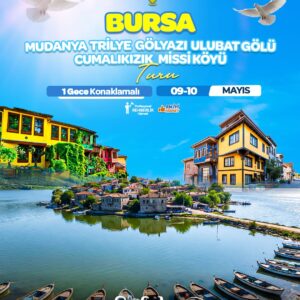 BURSA TURU(Bursa-Mudanya-Trilye-Gölyazı-Uluabat Gölü-Cumalıkızık-Misi Köyü)