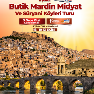DENİZLİ ÇIKIŞLI UÇAKLI BUTİK MARDİN MİDYAT VE SÜRYANİ KÖYLERİ TURU