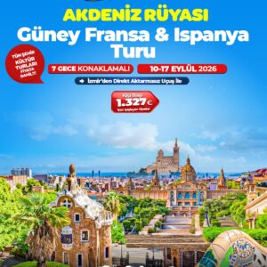 AKDENİZ RÜYASI  GÜNEY FRANSA & İSPANYA TURU